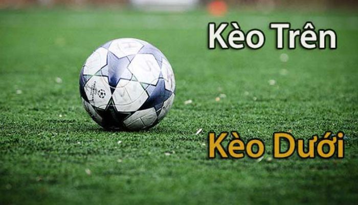 Kèo trên kèo dưới bóng đá là gì?